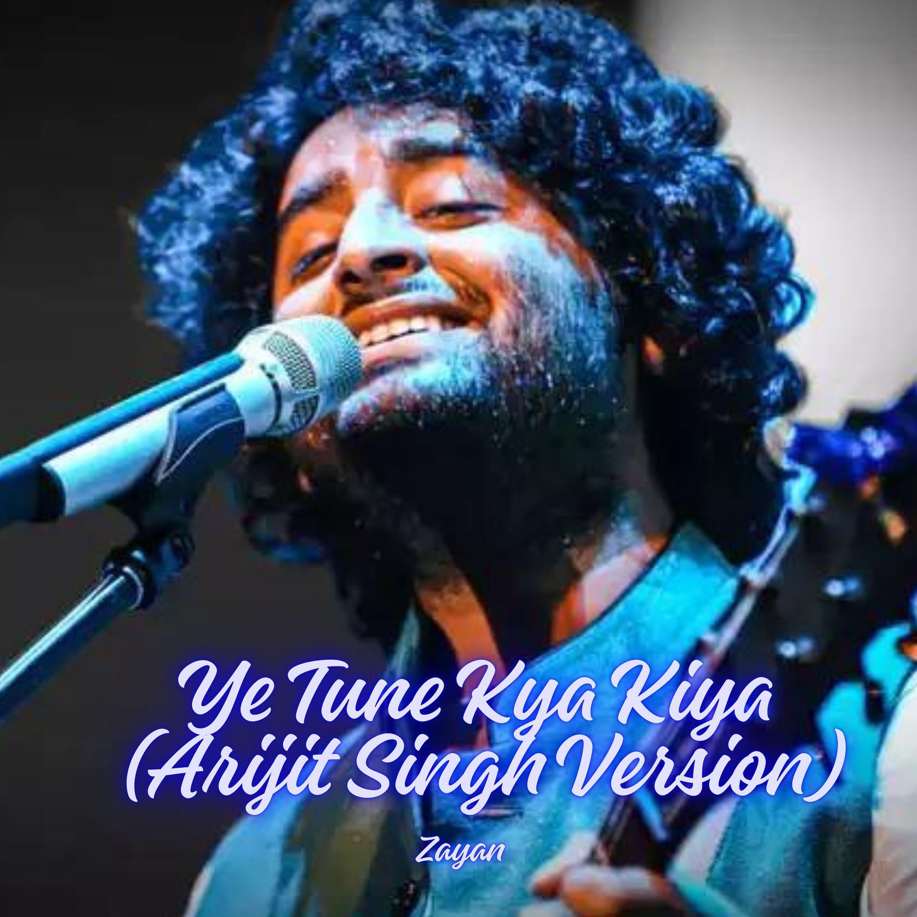 Релиз Ye Tune Kya Kiya (Arijit Singh Version)