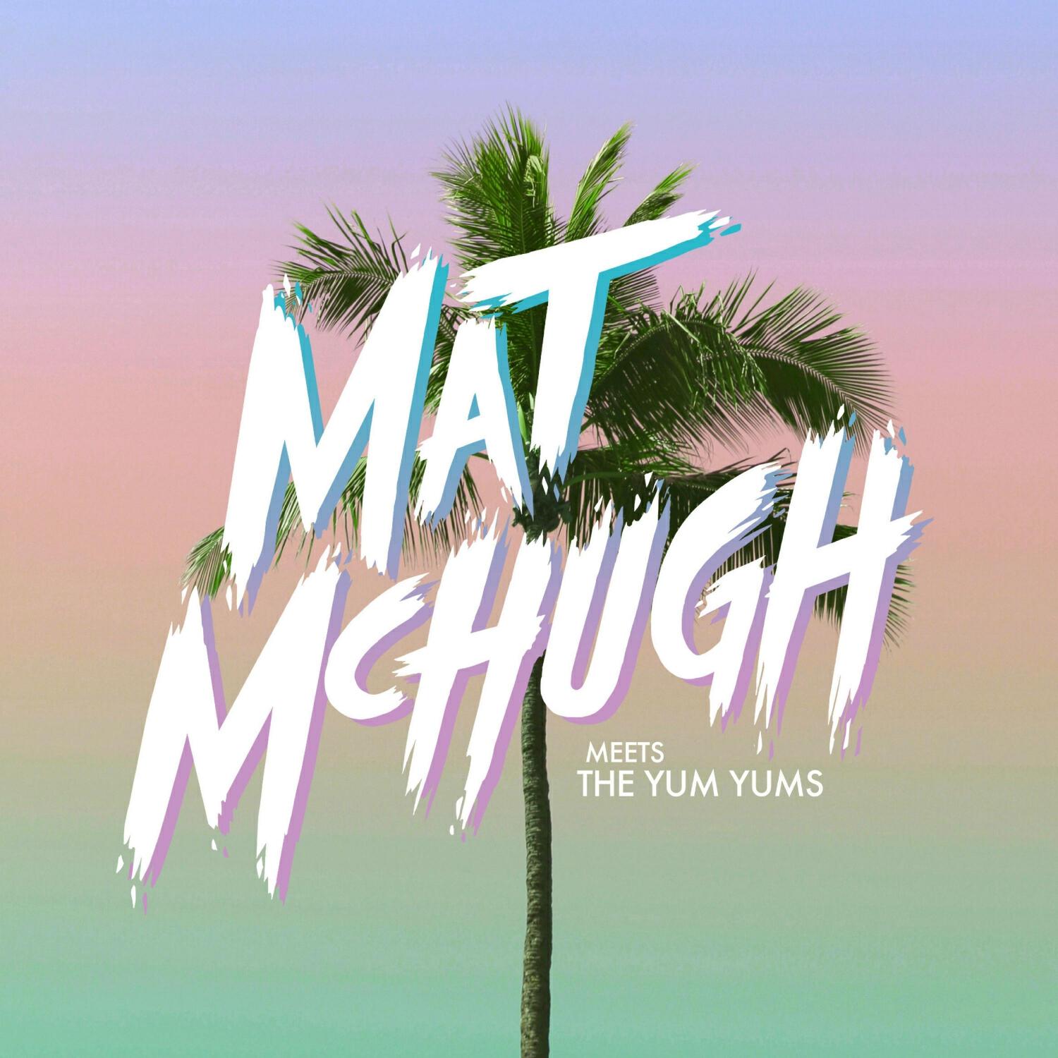 Релиз Mat McHugh meets The YUM YUM's