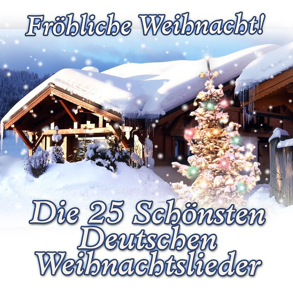 Релиз Fröhliche Weihnacht! Die 25 Schönsten Deutschen Weihnachtslieder