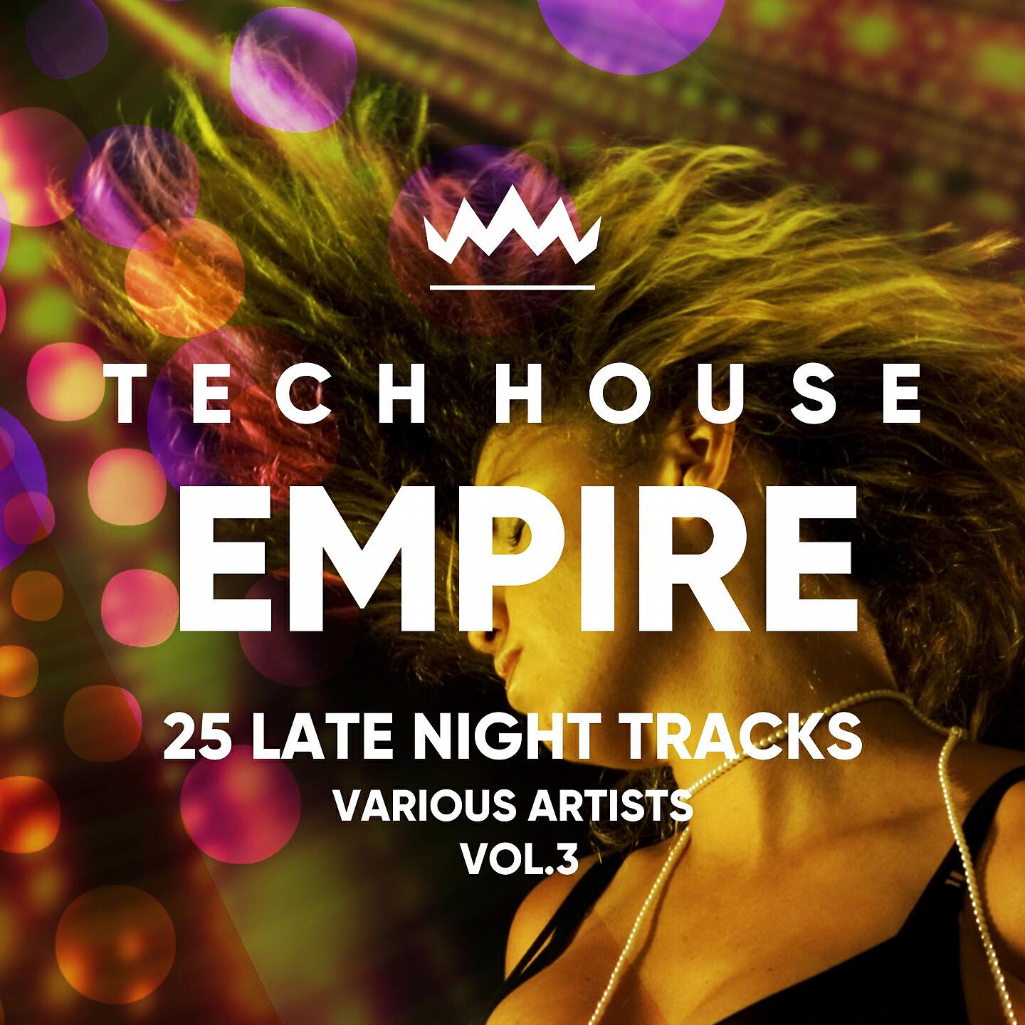 Релиз Tech House Empire (25 Late Night Tracks), Vol. 3