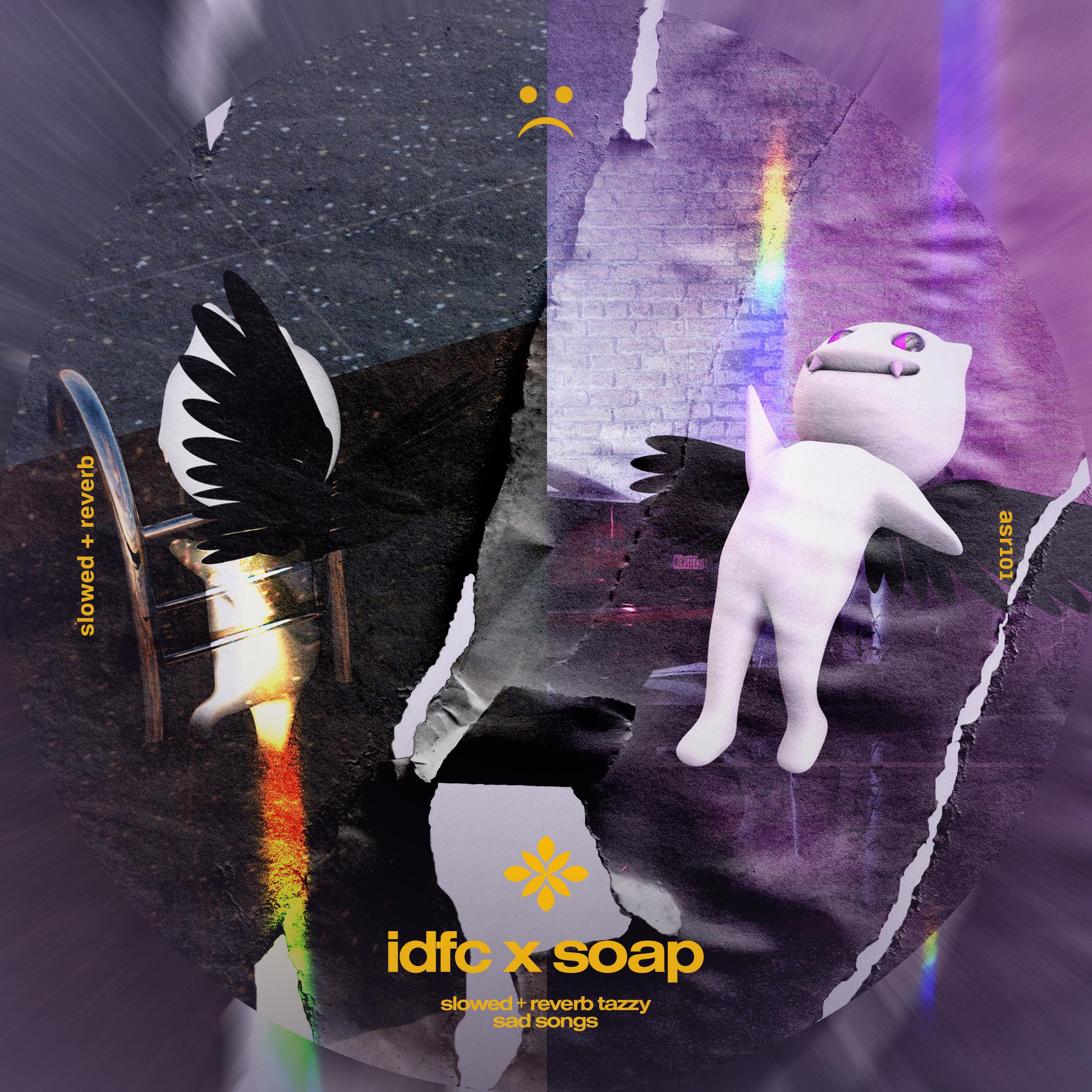 Релиз idfc / soap (Medley) - slowed + reverb