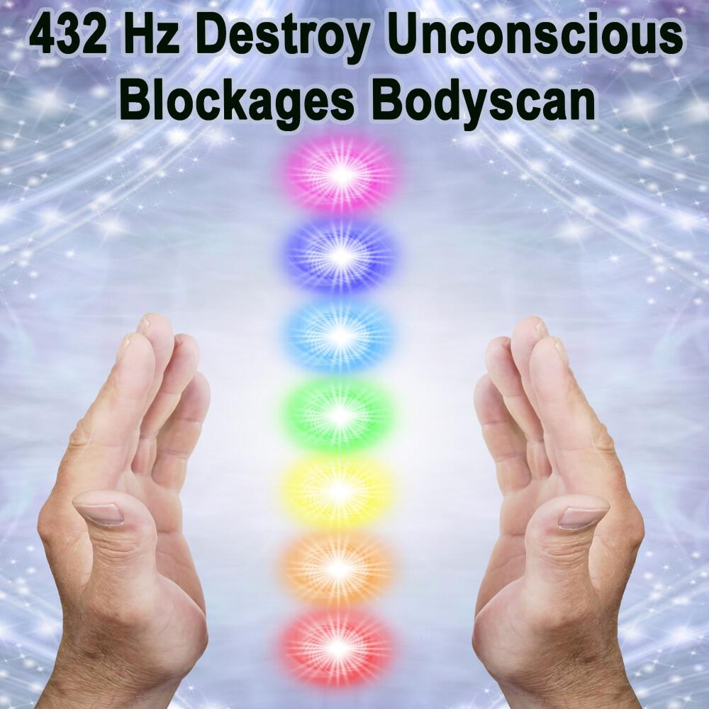 Релиз 432 Hz Destroy Unconscious Blockages Bodyscan
