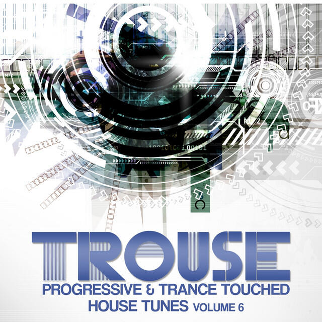 Релиз Trouse! ,Vol. 6 - Progressive & Trance Touched House Tunes