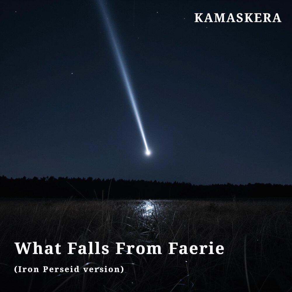 Релиз What Falls from Faerie (Iron Perseid Version)
