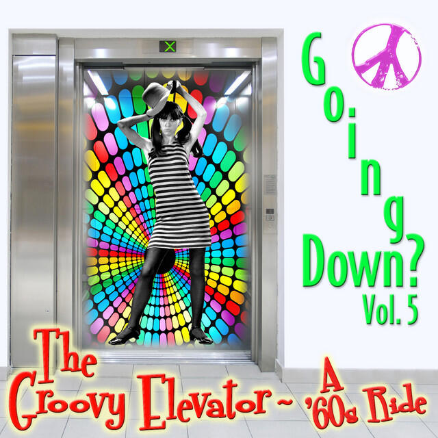 Релиз Going Down? Vol. 5: The Groovy Elevator -: A '60s Ride