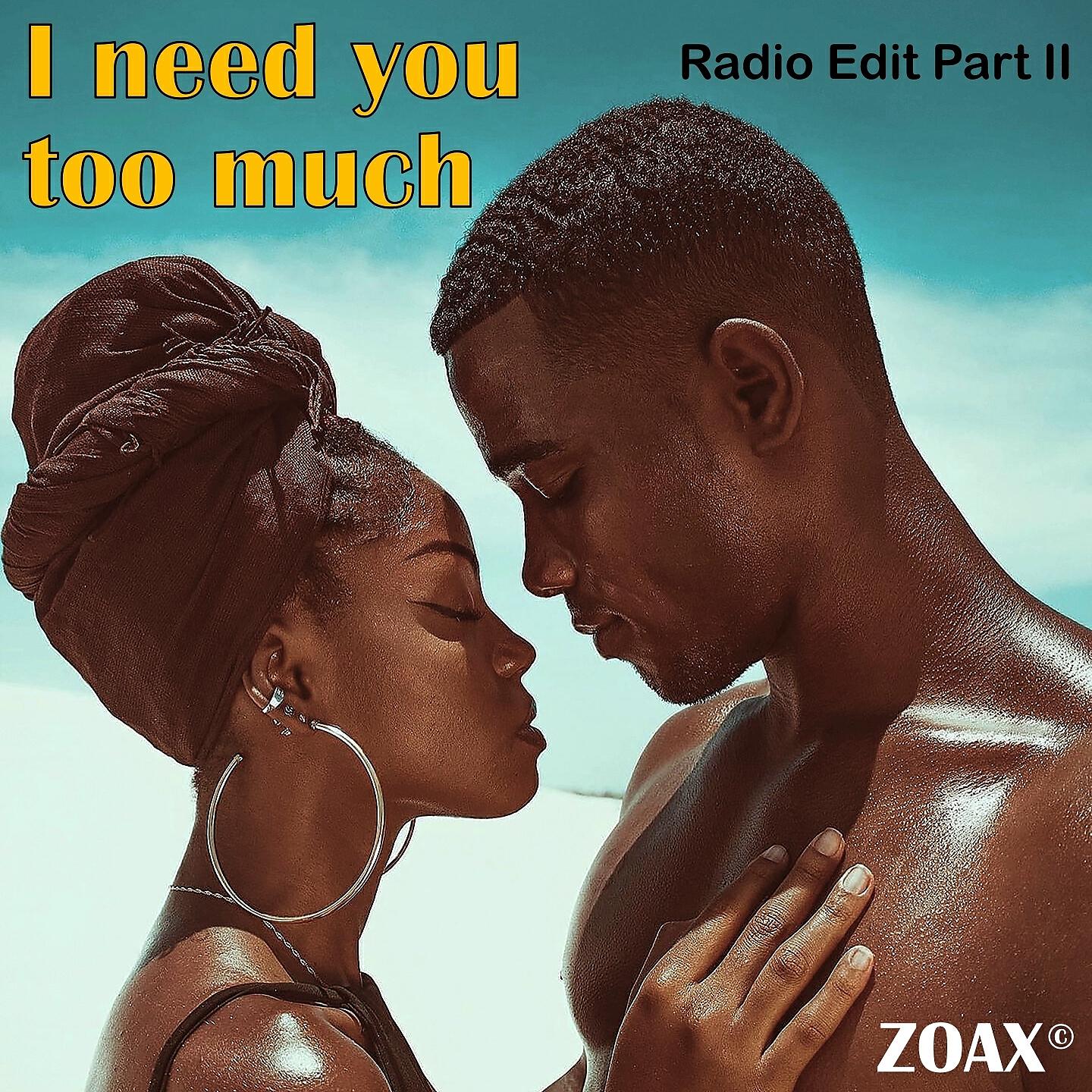 Релиз I Need You Too Much, Pt. II