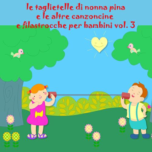 Релиз Le taglietelle di nonna pina e le altre canzoncine e filastrocche per bambini vol. 3