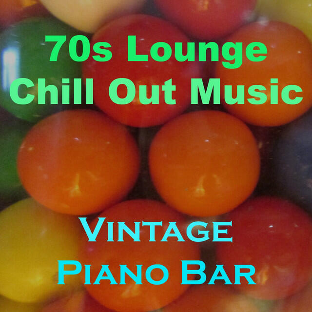 Релиз 70's Lounge Chill out Music (Vintage Piano Bar)