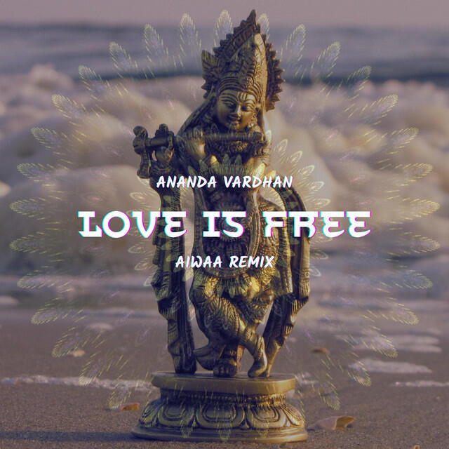 Релиз Ananda Vardhan - Love is Free (AIWAA Remix)