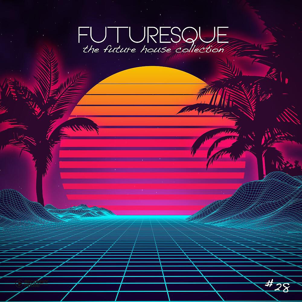 Релиз Futuresque - The Future House Collection, Vol. 28