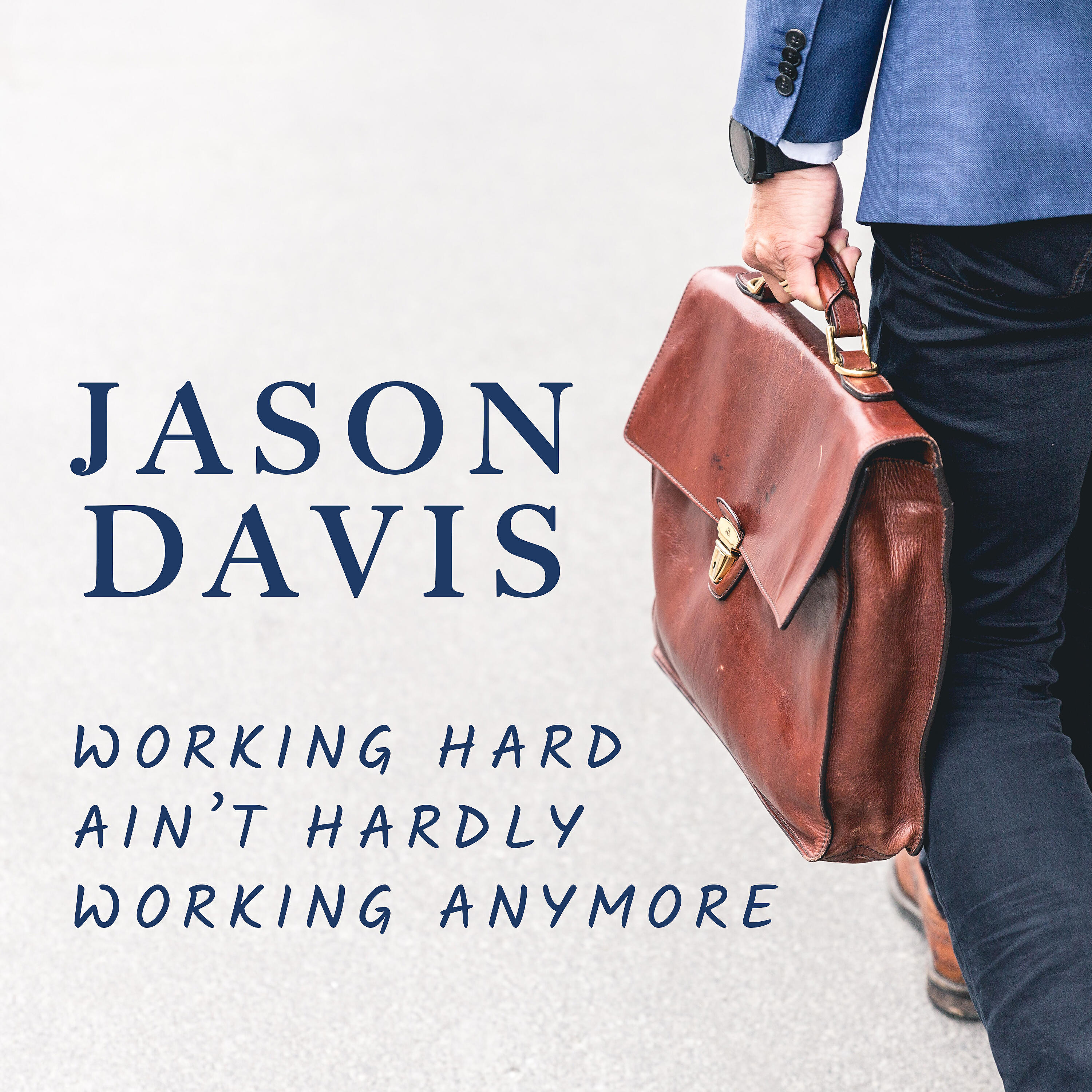 Релиз Working Hard Ain't Hardly Working Anymore