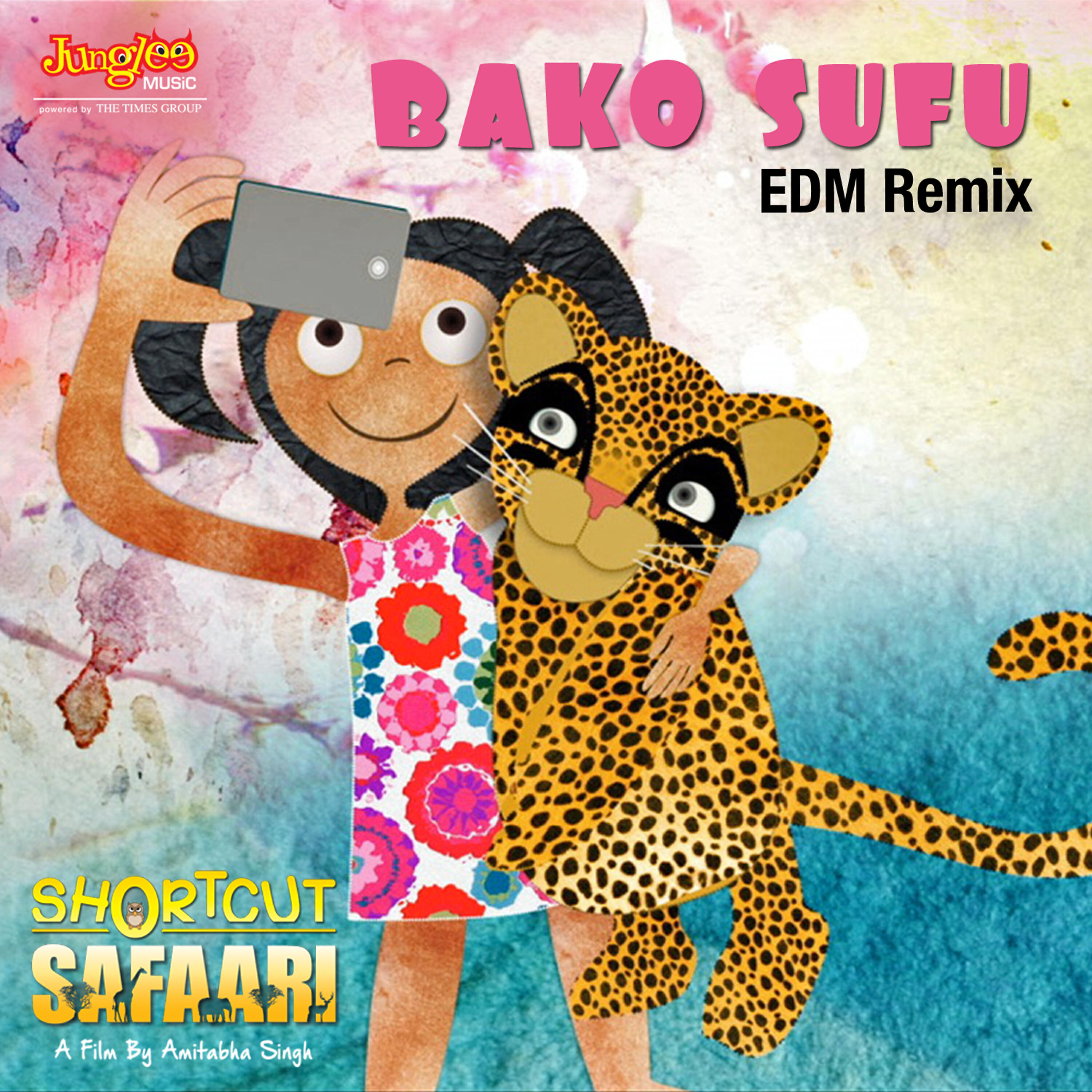 Релиз Bako Sufu - EDM Remix (From "Shortcut Safaari") - Single