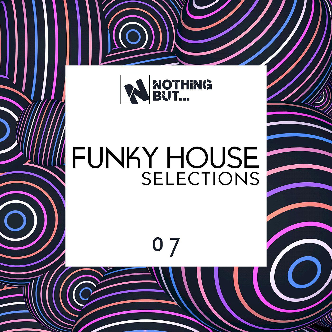 Релиз Nothing But... Funky House Selections, Vol. 07