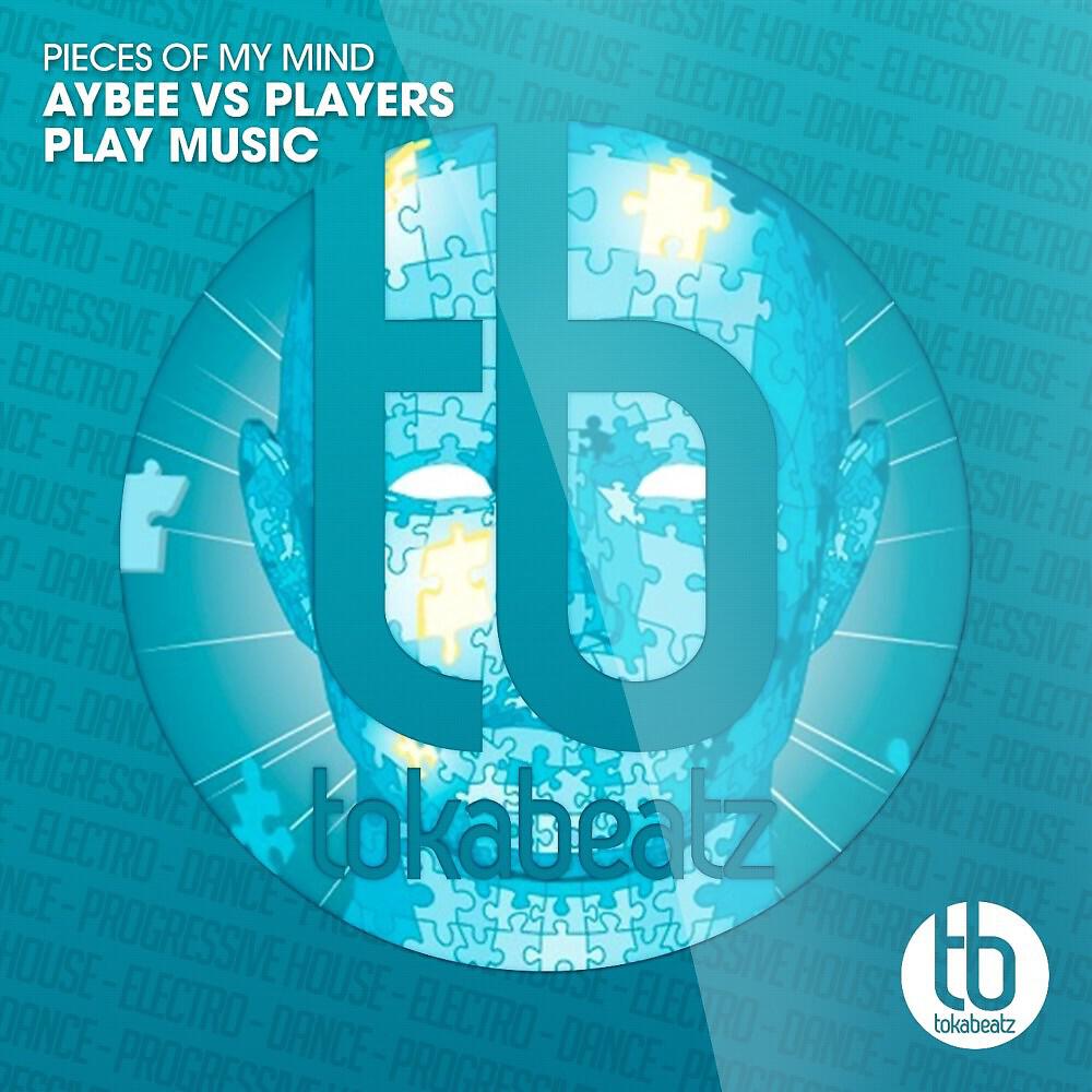 Релиз Pieces of My Mind (Aybee vs. Players Play Music)