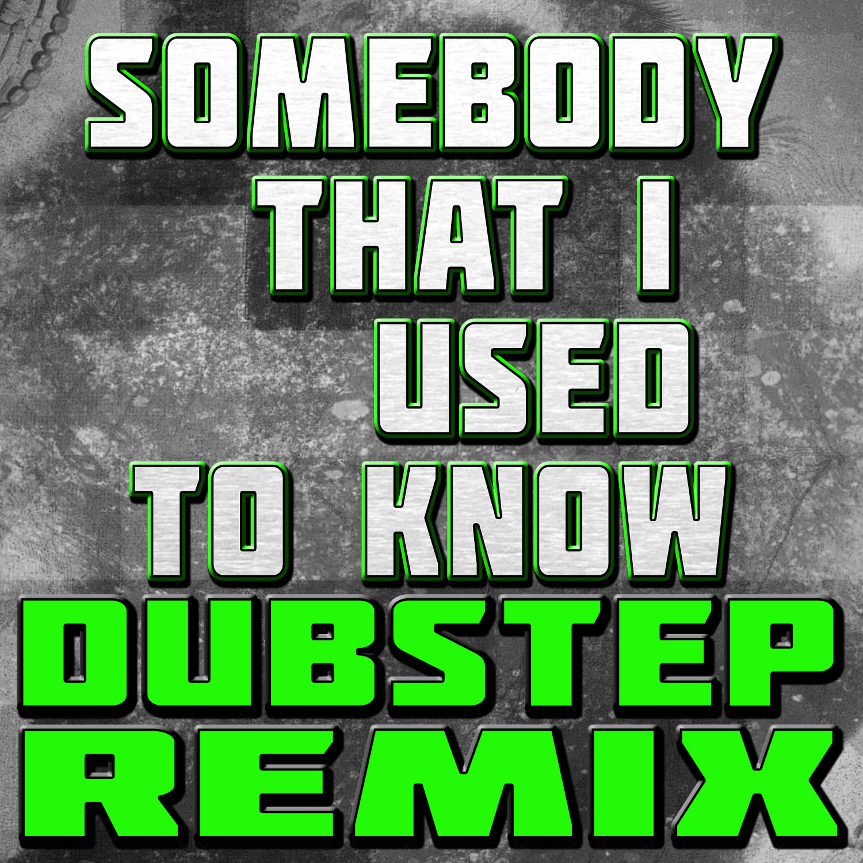 Релиз Somebody That I Used to Know (Dubstep Remix)