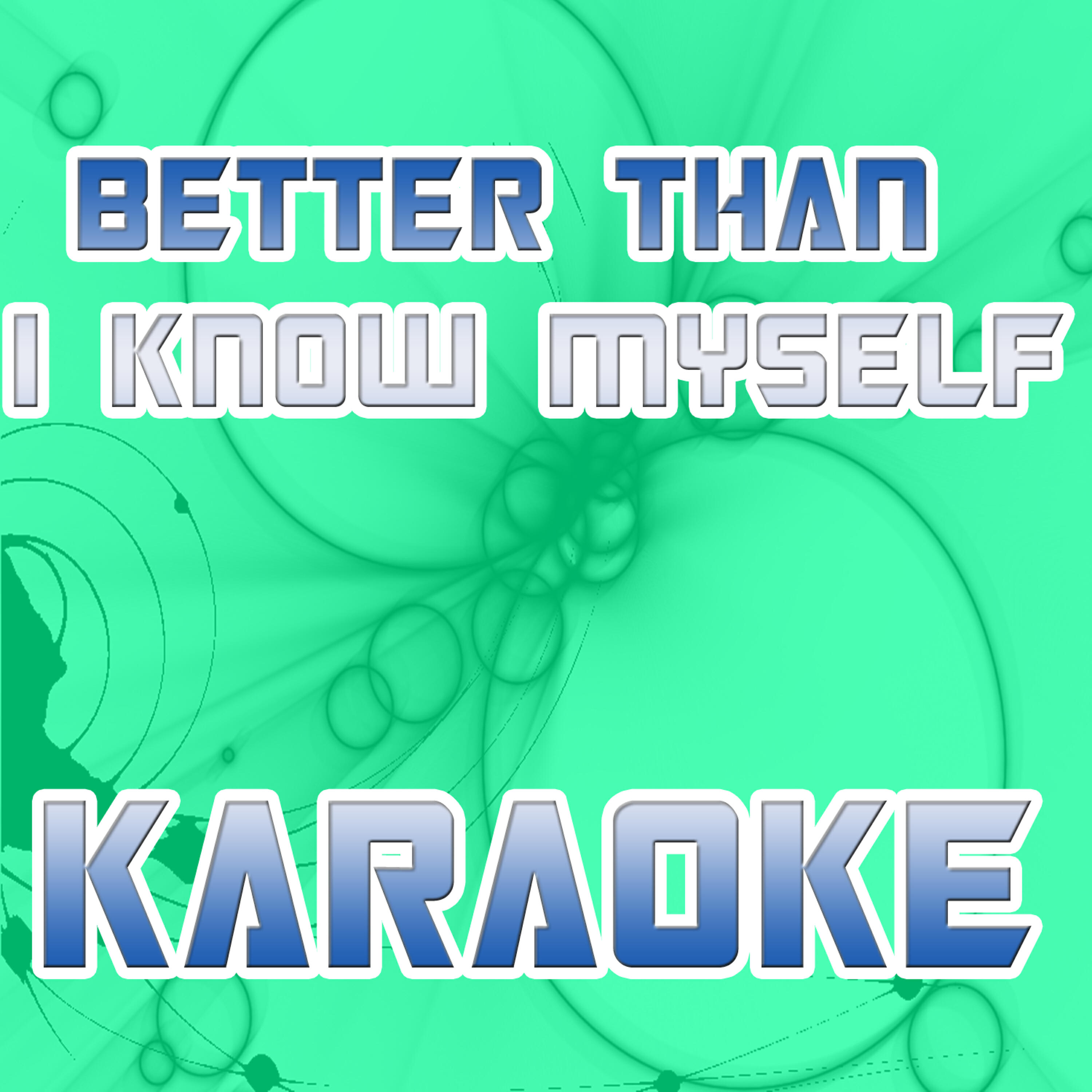 Релиз Better than I know myself (In the style of Adam Lambert) (Karaoke)
