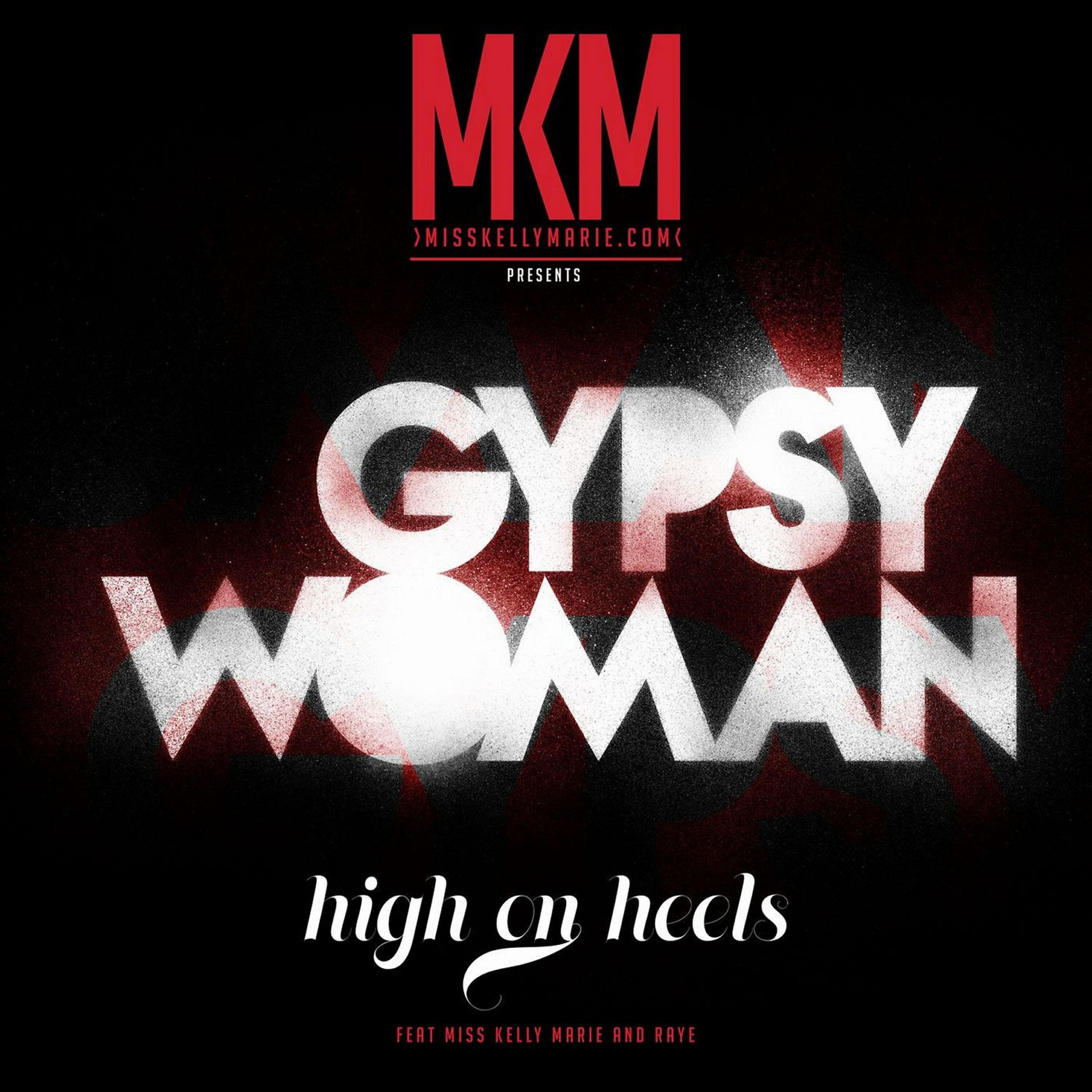 Релиз Gypsy Woman (Miss Kelly Marie Presents High on Heels) [feat. Raye] - Single
