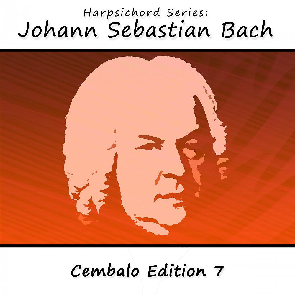 Релиз Harpsichord Series: Johann Sebastian Bach (Cembalo Edition 7)