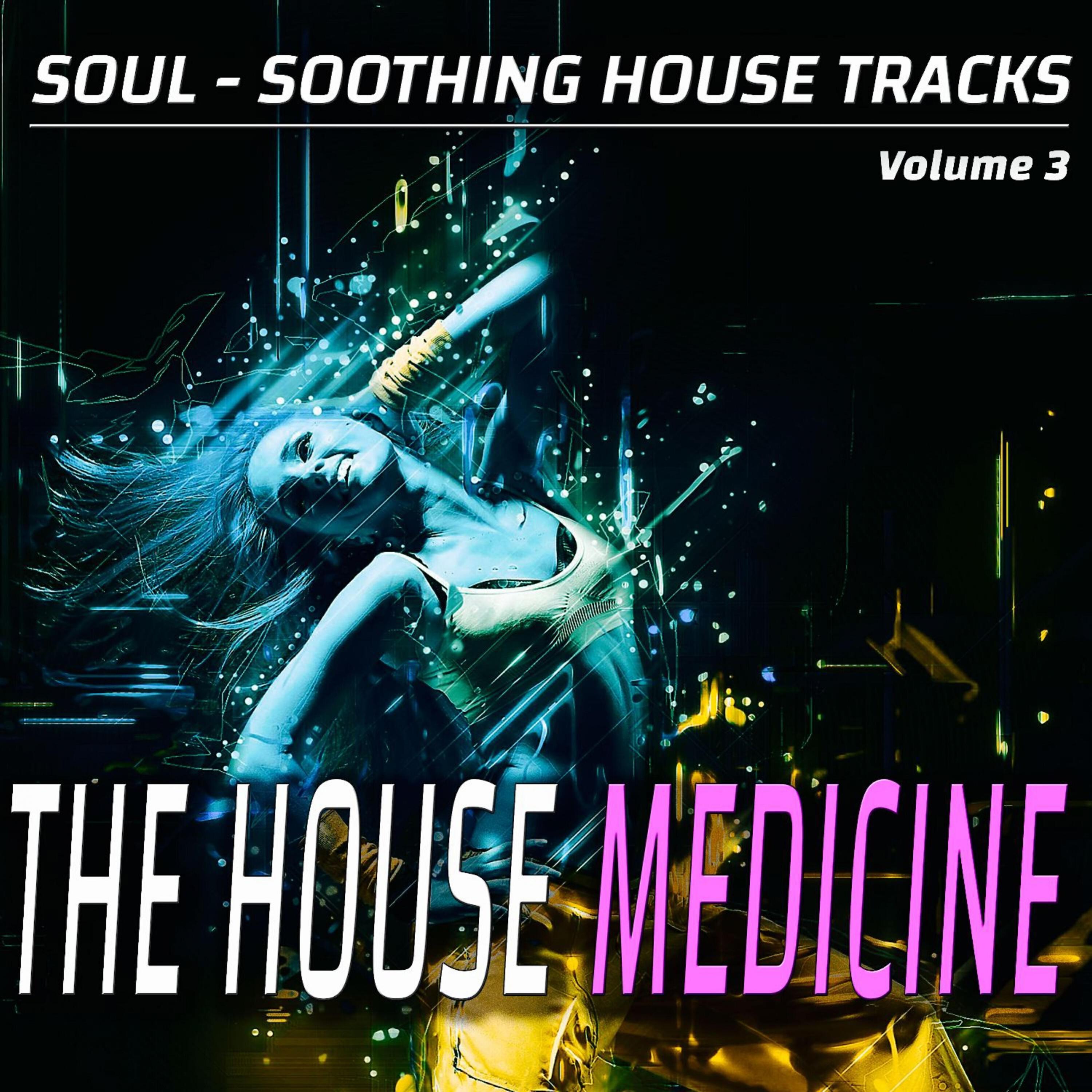 Релиз The House Medicine - Vol. 3 - Soul-soothing House Songs
