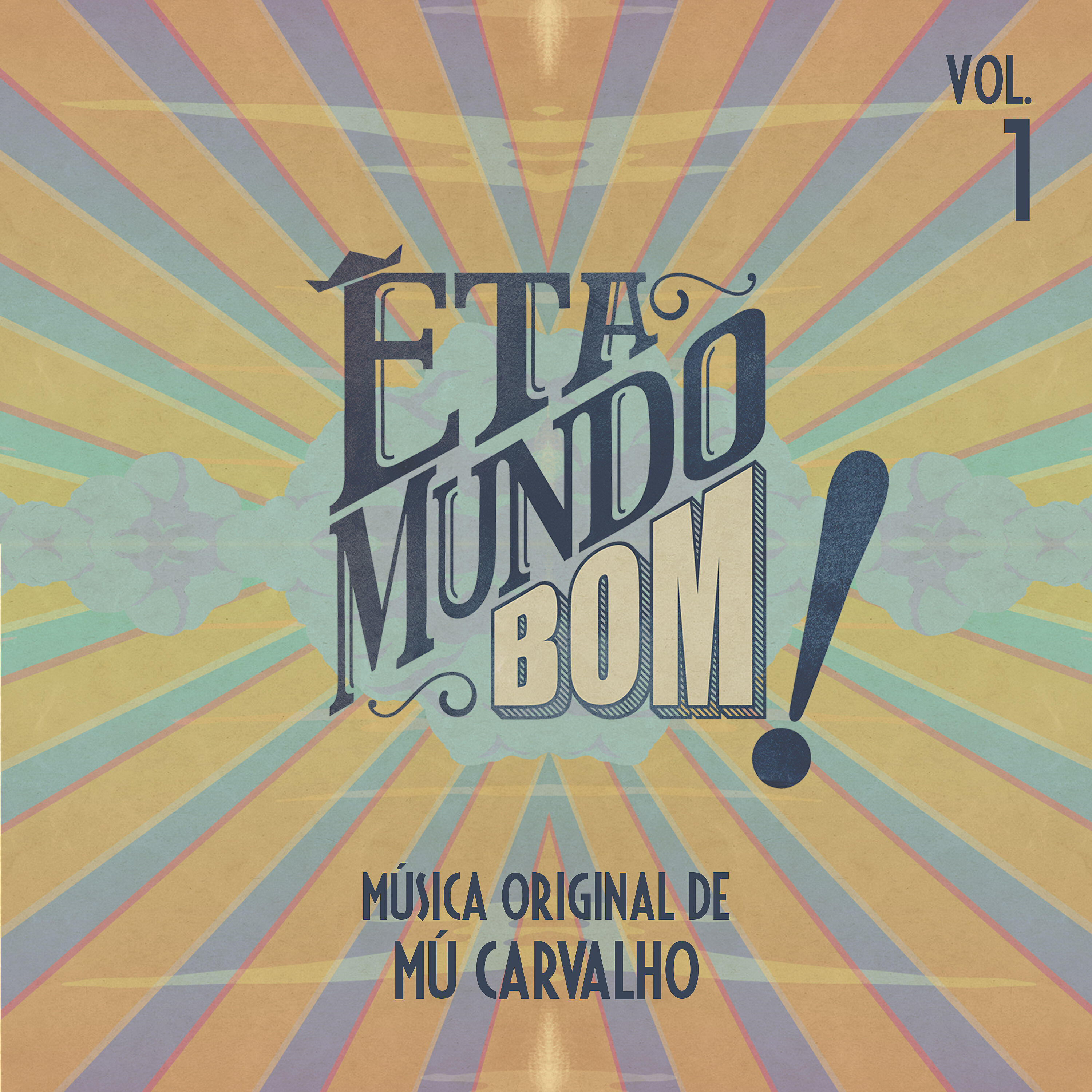 Релиз Êta Mundo Bom - Música Original de Mú Carvalho - Vol. 1