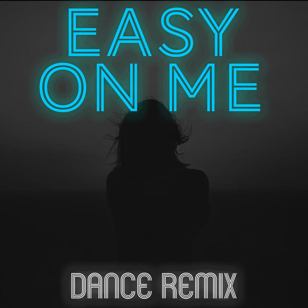 Релиз Easy on Me (Dance Remix)