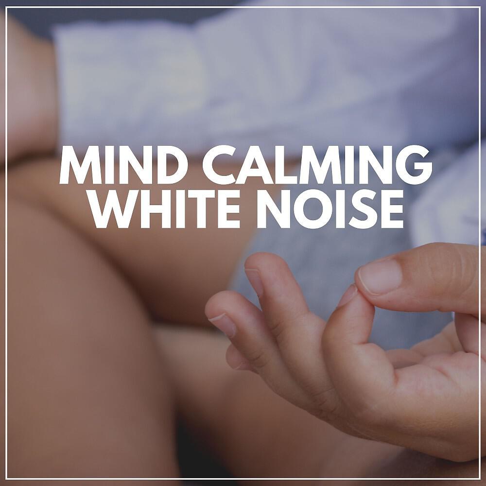 Релиз Mind Calming White Noise