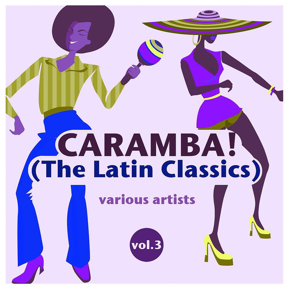 Релиз Caramba! (The Latin Classics), Vol. 3