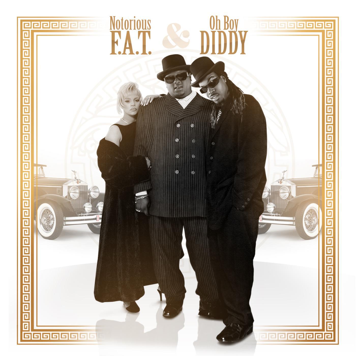 Релиз Notorious F.a.T. & Oh Boy Diddy