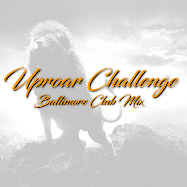 Релиз Uproar Challenge (Baltimore Club Mix)
