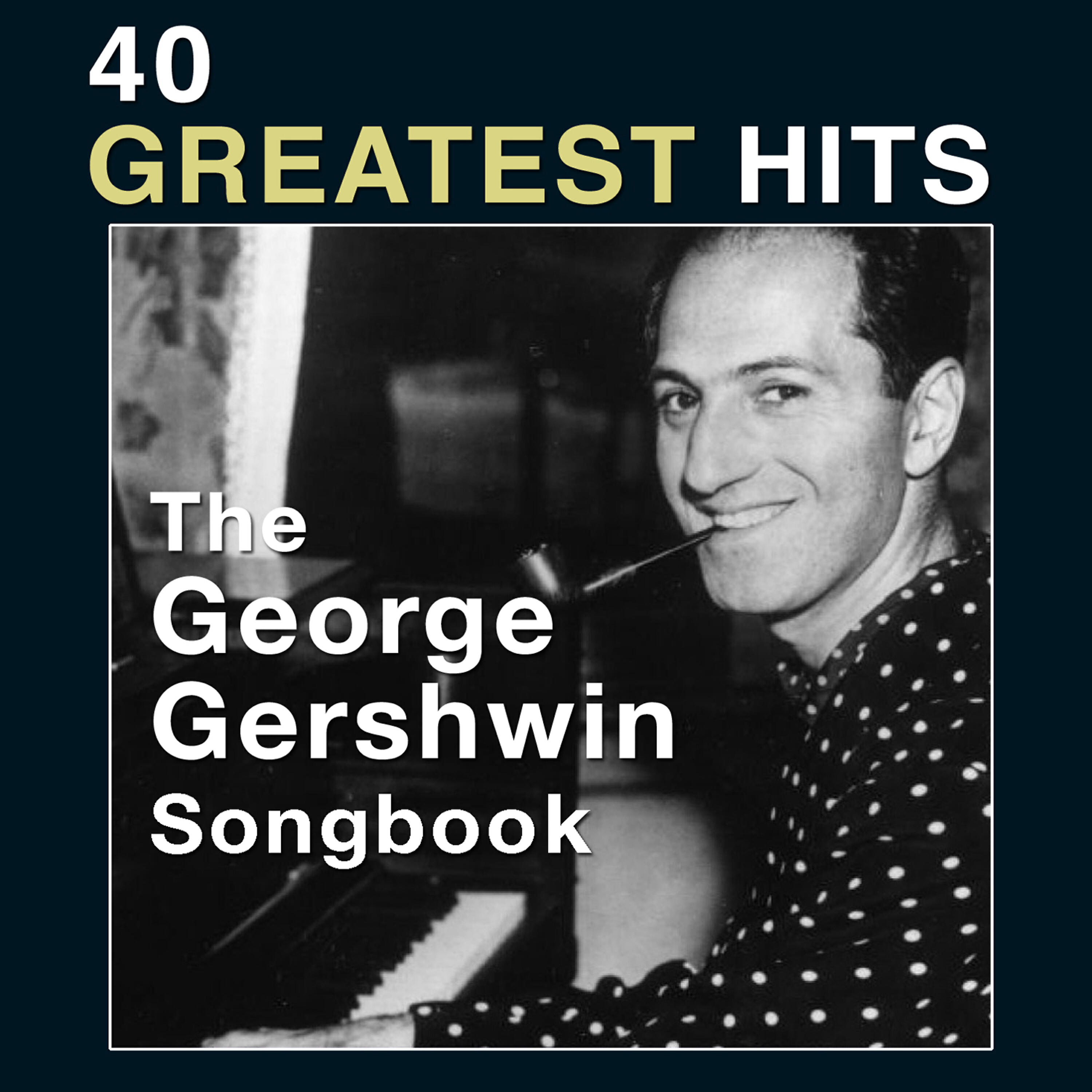 Релиз The George Gershwin Songbook: 40 Greatest Hits