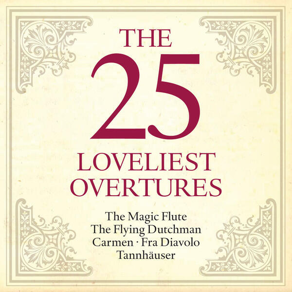 Релиз The 25 Loveliest Overtures - The Magic Flute - The Flying Dutchman - Carmen - Fra Diavolo - Tannhäuser