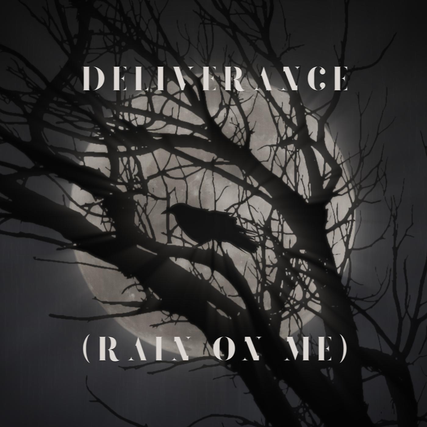 Релиз Deliverance (Rain on Me)