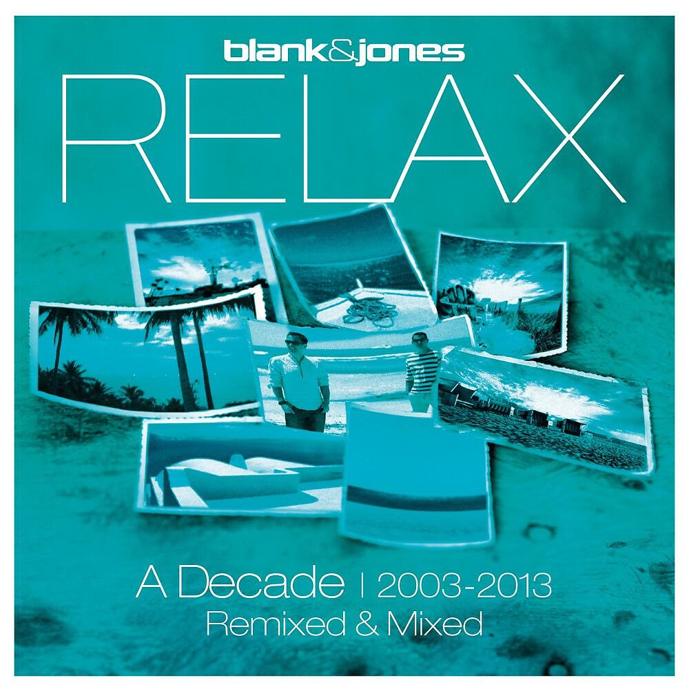 Релиз Relax - A Decade 2003-2013 Remixed & Mixed