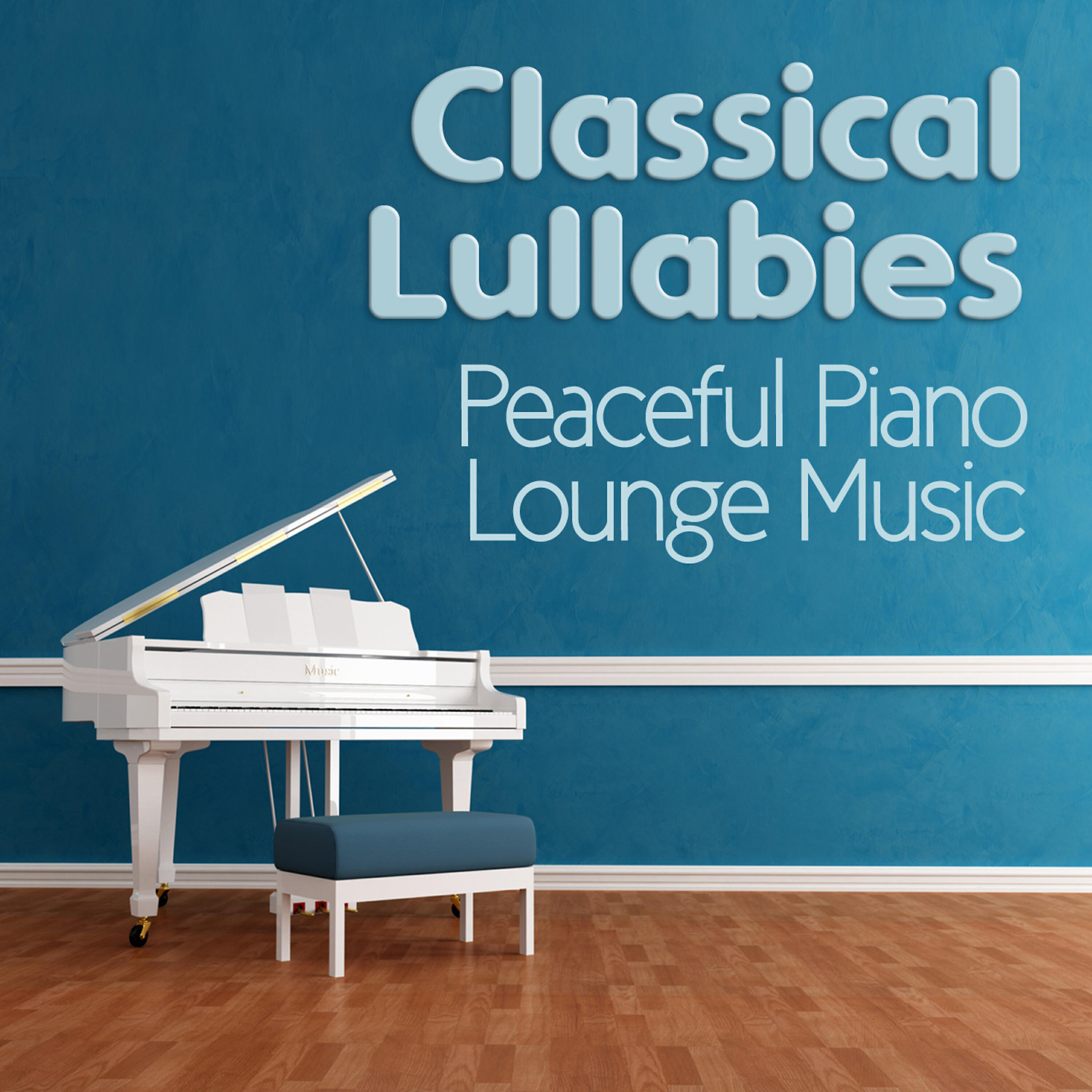 Постер альбома Classical Lullabies & Peaceful Piano Lounge Music