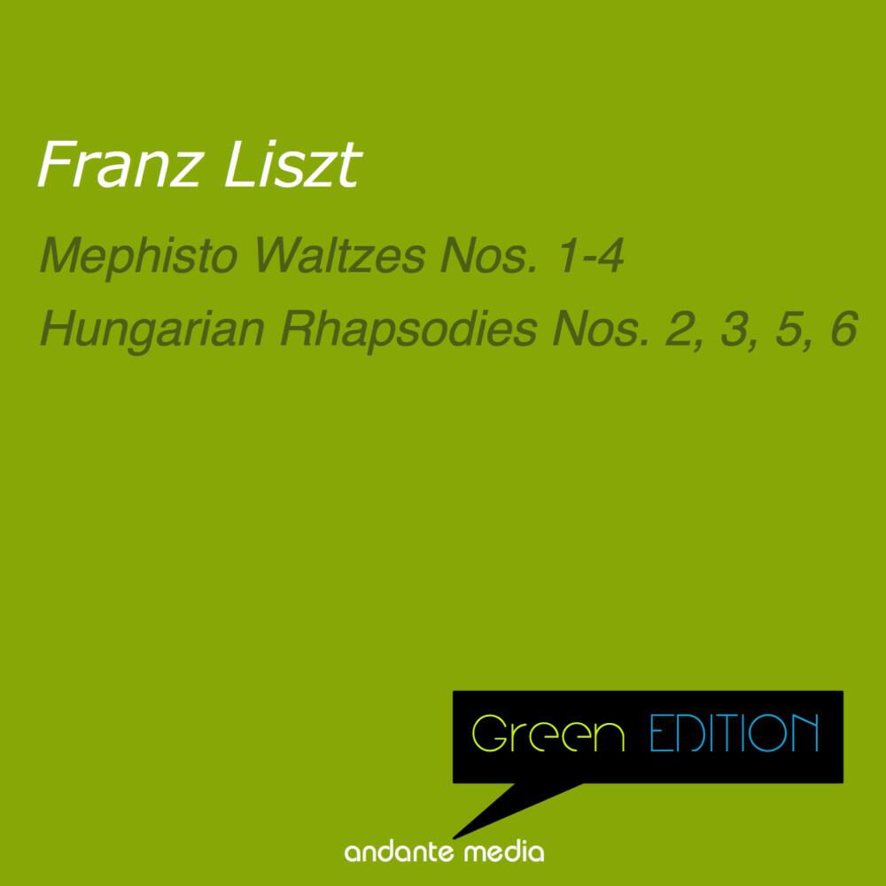 Релиз Green Edition - Liszt: Mephisto Waltzes Nos. 1 - 4 & Hungarian Rhapsodies Nos. 2, 3, 5, 6