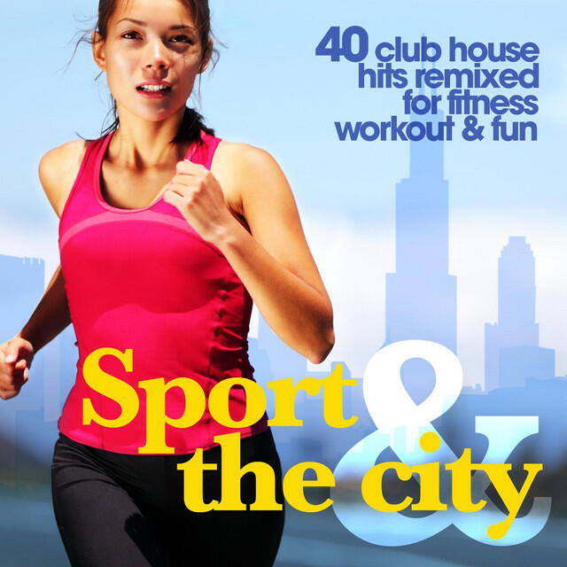 Релиз Sport & the City (40 Club House Hits Remixed for Fitness, Workout & Fun)