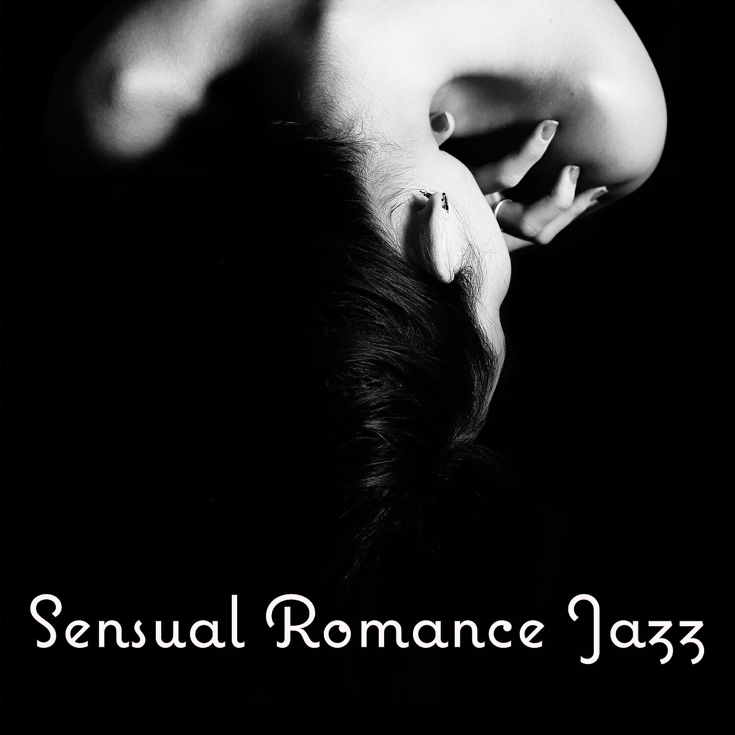 Релиз Sensual Romance Jazz – Romantic Jazz, Sensual Mood for Love, Love Making Background Music, Seduction Music