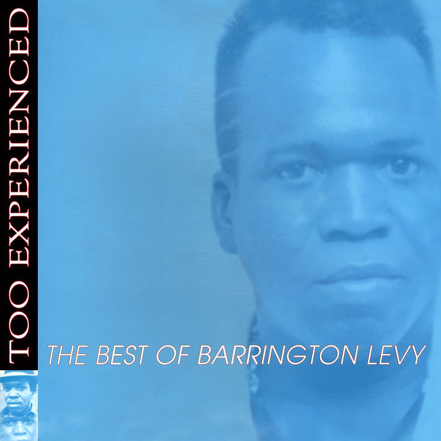 Релиз Too Experienced - The Best of Barrington Levy