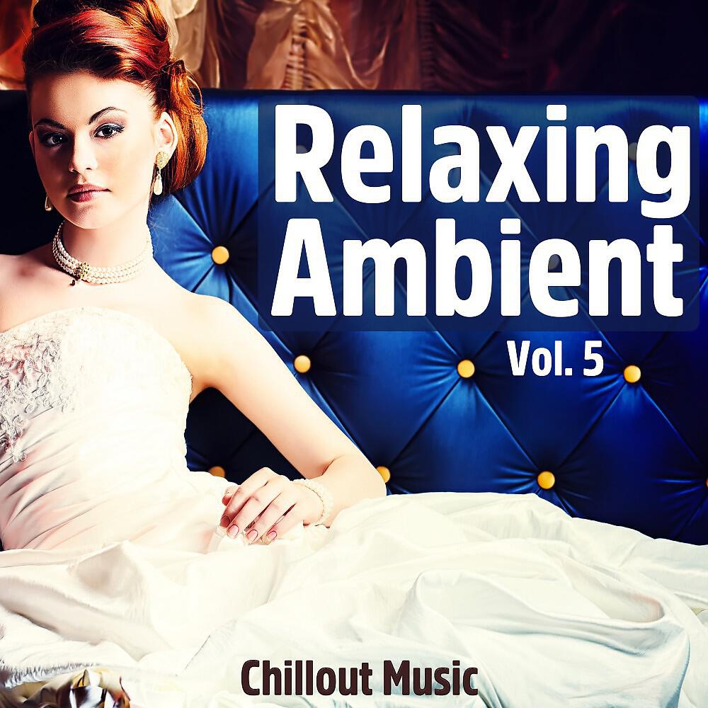 Релиз Relaxing Ambient, Vol. 5 (Chillout Music)