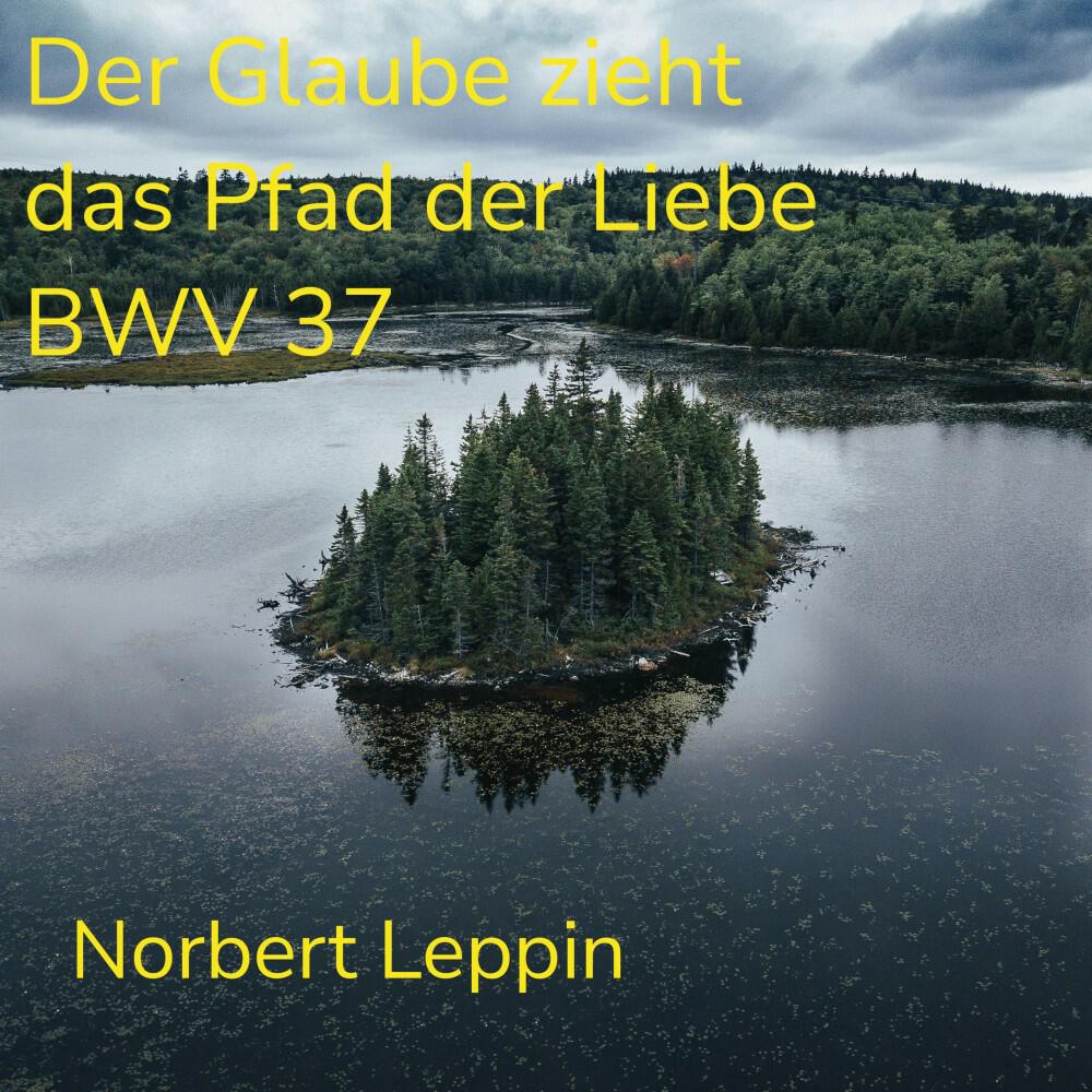 Релиз Der Glaube zieht das Pfad der Liebe BWV 37