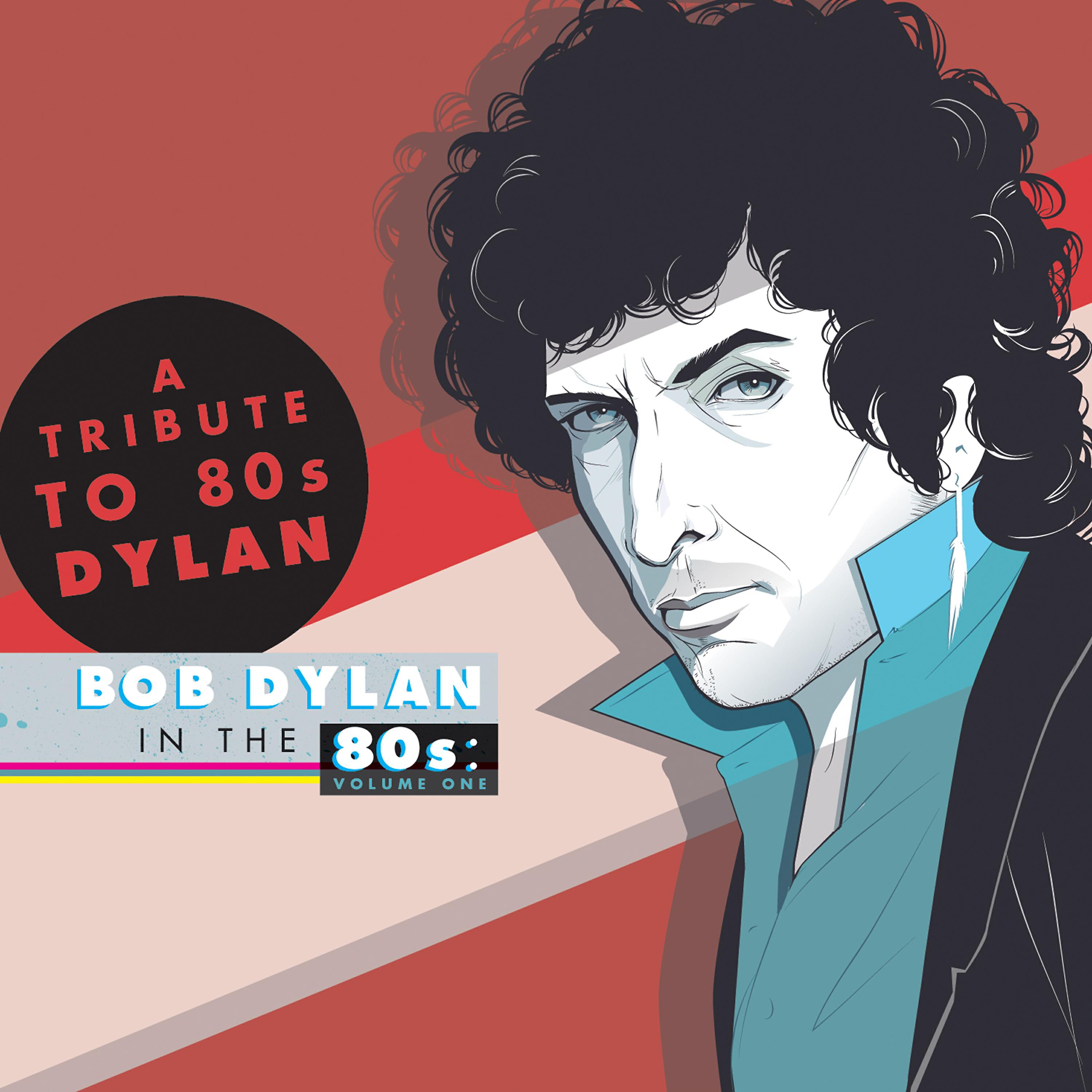 Релиз A Tribute to Bob Dylan in the 80s: Volume One