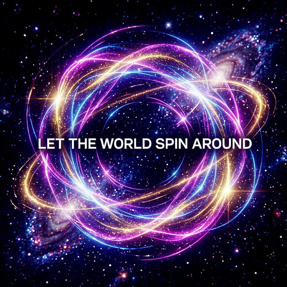 Релиз Let The World Spin Around
