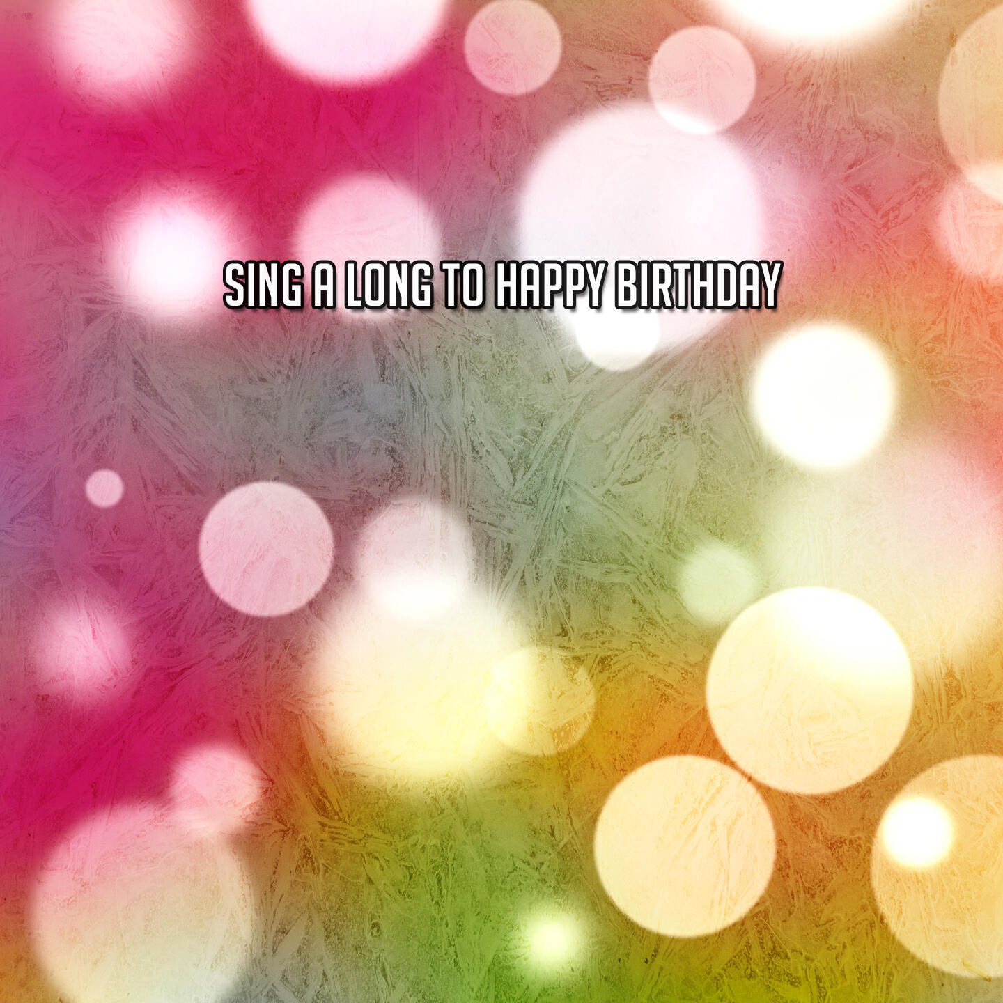 Релиз Sing A Long To Happy Birthday