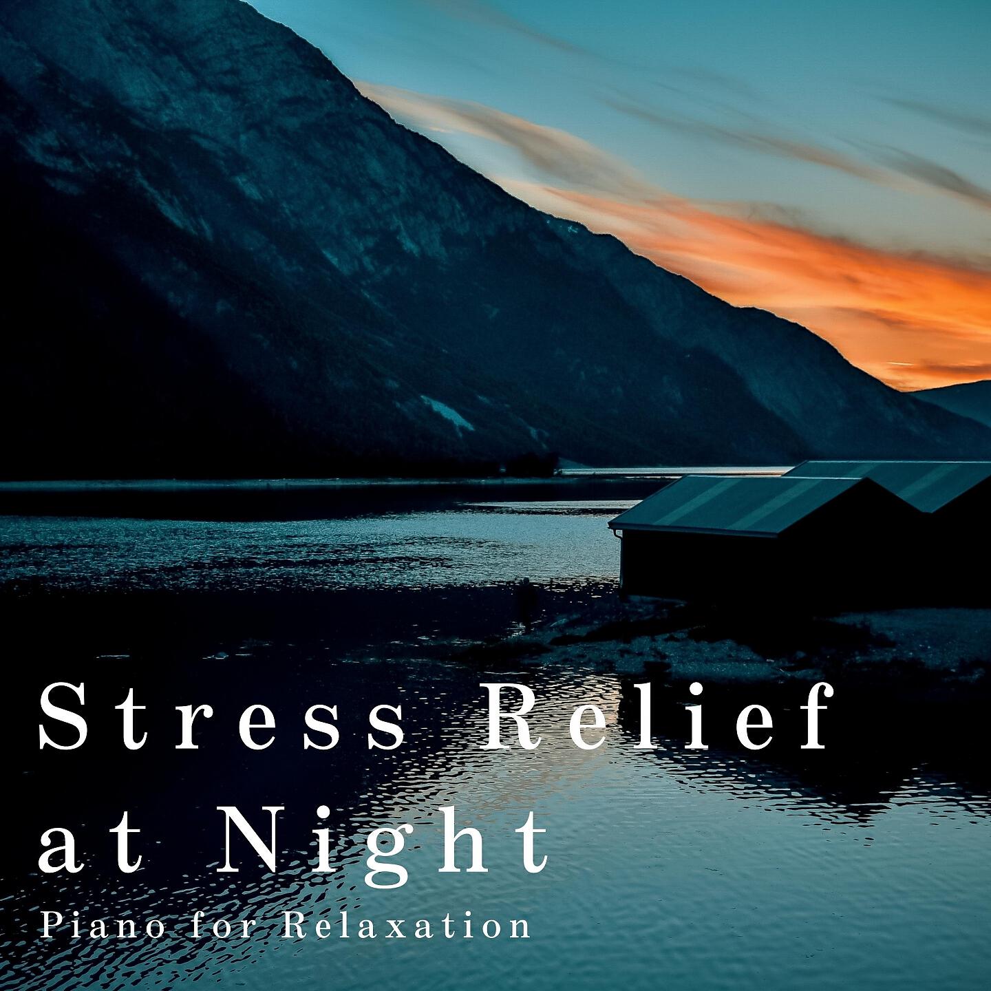 Релиз Stress Relief at Night - Piano for Relaxation