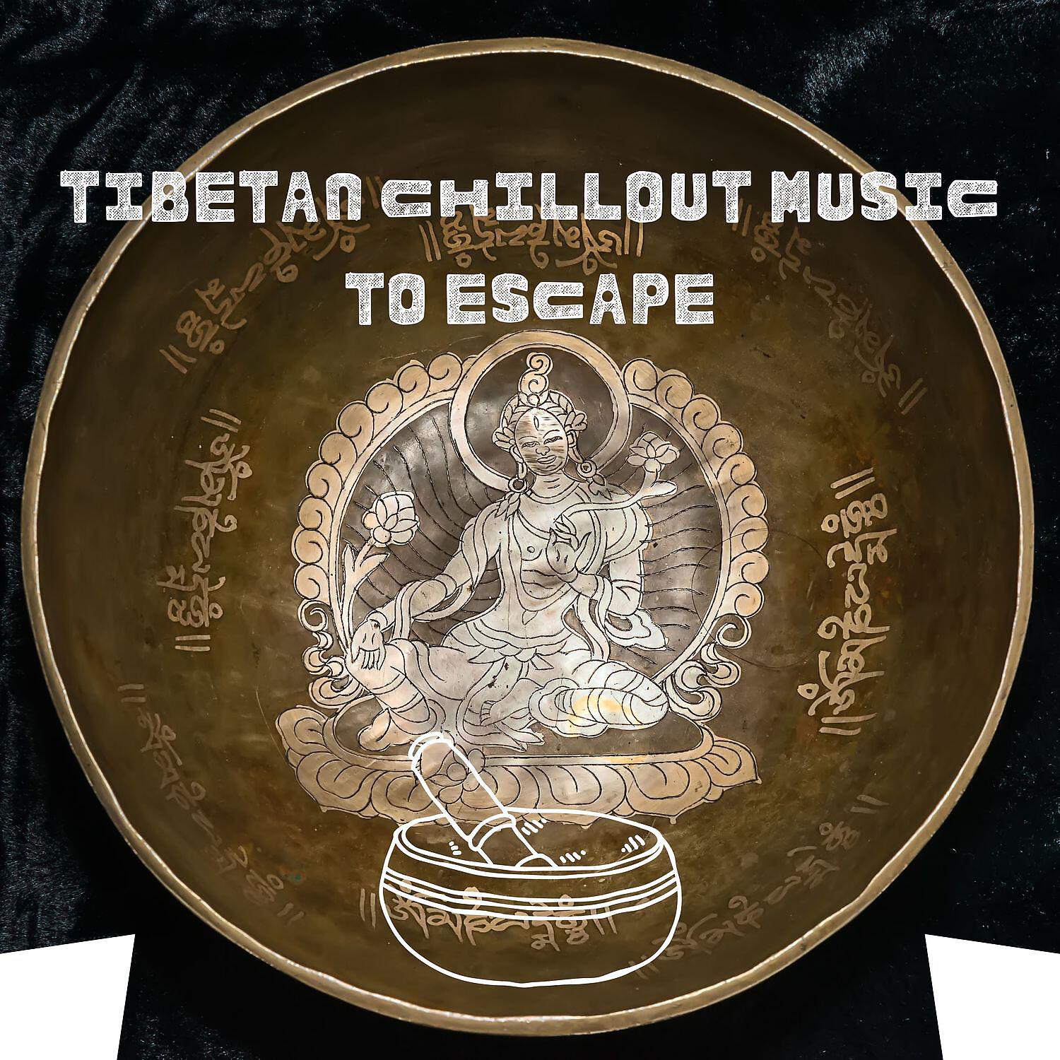 Релиз Tibetan Chillout Music to Escape
