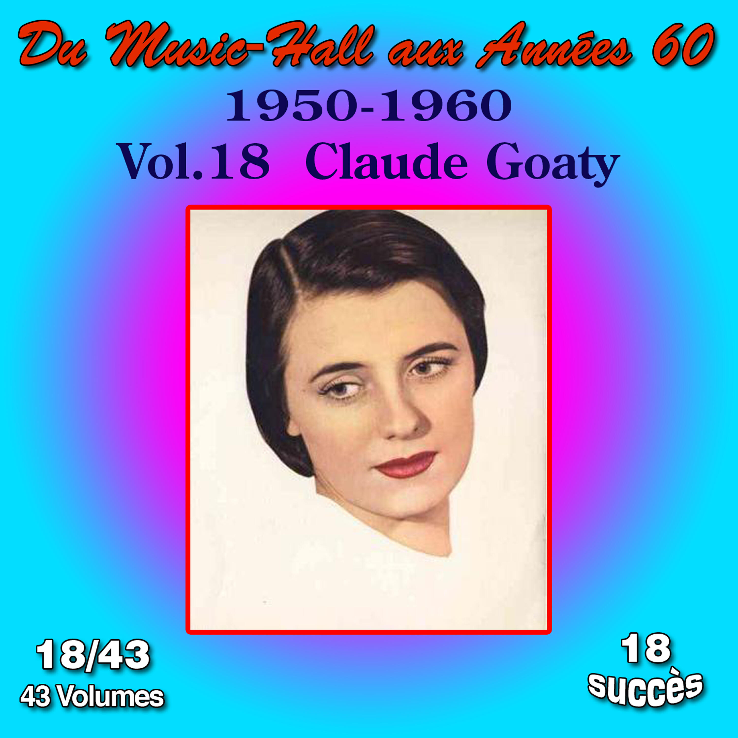 Релиз Du Music-Hall aux Années 60 (1950-1960): Claude Goaty, Vol. 18/43