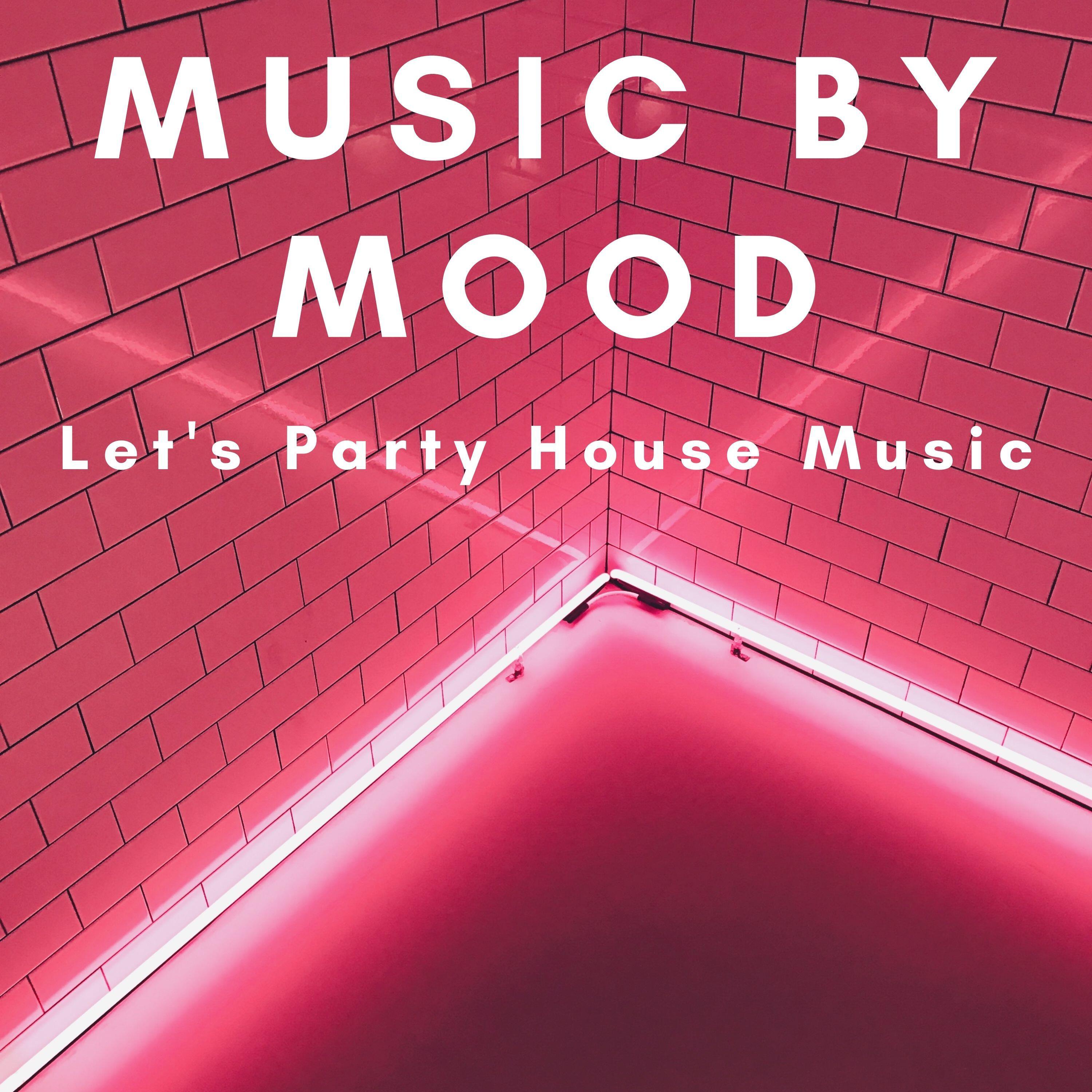 Релиз Music by Mood: Let's Party House Music