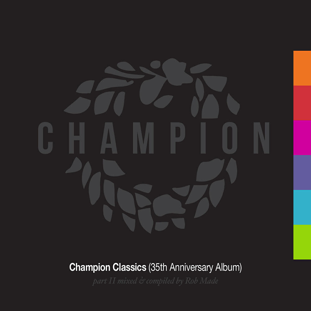 Релиз Champion Classics (35th Anniversary Album) - Part 2 mixed & compiled by Rob Made