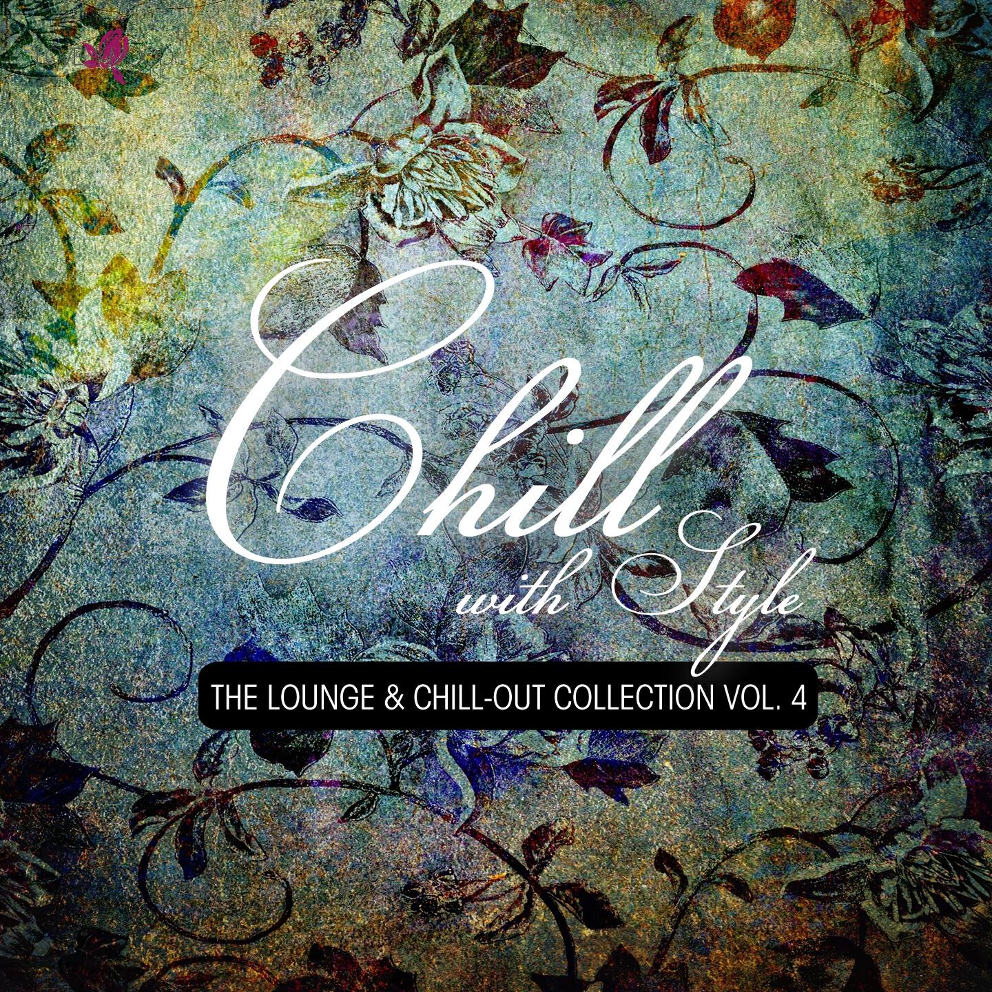 Постер альбома Chill with Style - The Lounge & Chill-Out Collection, Vol. 4