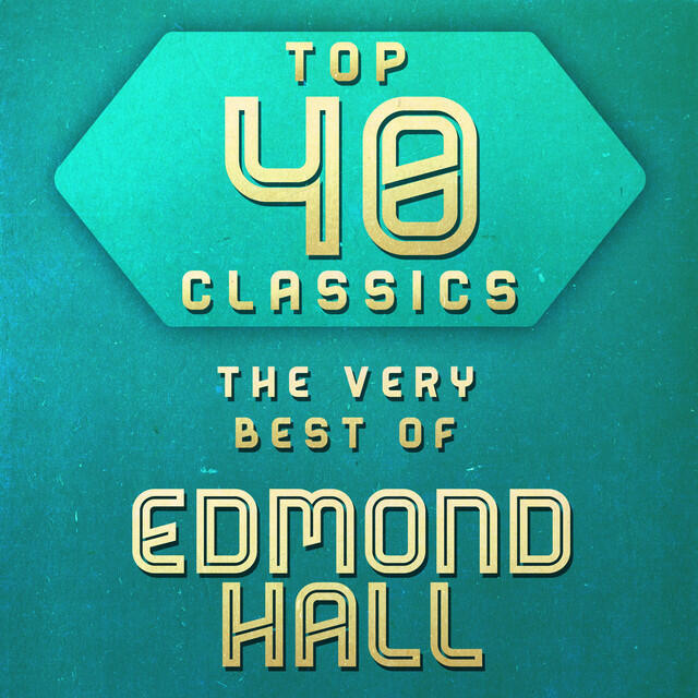 Релиз Top 40 Classics - The Very Best of Edmond Hall